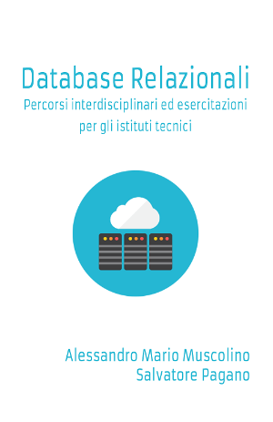 Database Relazionali – Percorsi interdisciplinari ed esercitazioni per gli istituti tecnici